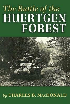 The Battle of the Huertgen Forest by Charles B. MacDonald