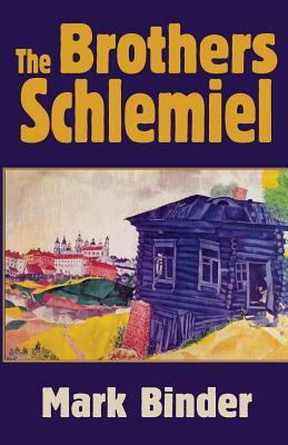 The Brothers Schlemiel by Mark Binder