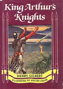 King Arthur's Knights: The Tales Re-told for Boys and Girls by Henry Gilbert, Henry Gilbert, Walter Crane