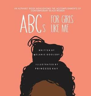 ABCs for girls like me : an alphabet book highlighting the accomplishments of contemporary Black women by Melanie Goolsby