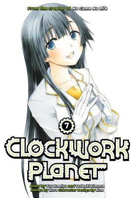 Clockwork Planet, Vol. 7 by Tsubaki Himana, Yuu Kamiya