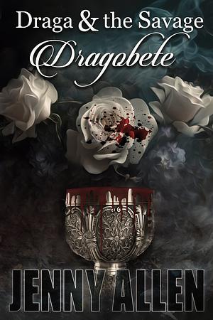 Draga & the Savage: Dragobete by Jenny Allen