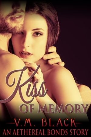 Kiss of Memory by V.M. Black