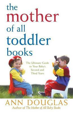 The Mother of All Toddler Books by Ann Douglas
