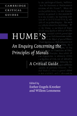Hume's an Enquiry Concerning the Principles of Morals: A Critical Guide by 