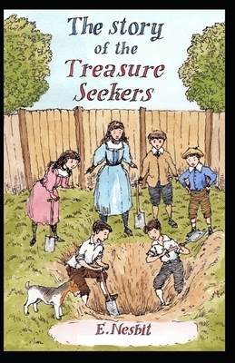 The Story of the Treasure Seekers Illustrated by E. Nesbit