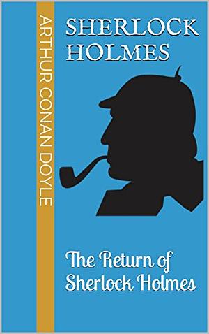 The Return of Sherlock Holmes by Arthur Conan Doyle