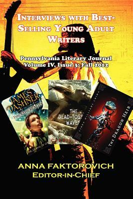 Interviews with Best-Selling Young Adult Writers: Pennsylvania Literary Journal by Anna Faktorovich