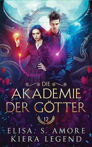 Die Akademie der Götter - Jahr 12 by Elisa S. Amore, Kiera Legend