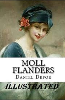 Moll Flanders Illustrated by Daniel Defoe