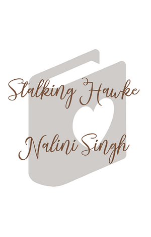 Stalking Hawke by Nalini Singh