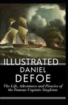 The Life, Adventures & Piracies of the Famous Captain Singleton Illustrated by Daniel Defoe