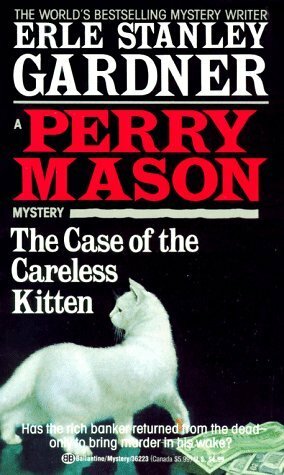 The Case of the Careless Kitten by Erle Stanley Gardner