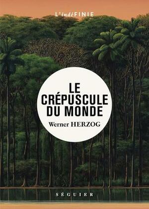 Le crépuscule du monde by Werner Herzog