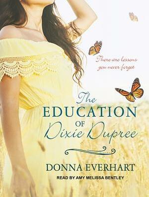 The Education of Dixie Dupree by Donna Everhart