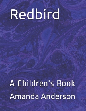 Redbird: A Children's Book by Amanda Anderson