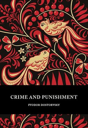 Crime and Punishment by Fyodor Dostoevsky