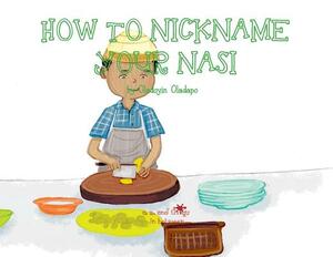 A, Z, and Things in Between: How to Nickname your Nasi by Oladoyin Oladapo