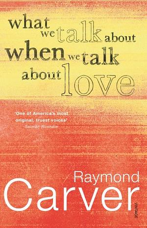 What We Talk about when We Talk about Love by Raymond Carver