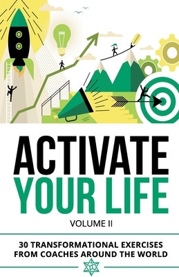 Activate Your Life: 30 Transformational Exercises From Coaches Around The World (Volume II) by Diane Hopkins, Aoifa Gaffney, Ian Griffith