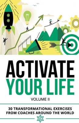 Activate Your Life: 30 Transformational Exercises From Coaches Around The World (Volume II) by Diane Hopkins, Aoifa Gaffney, Ian Griffith