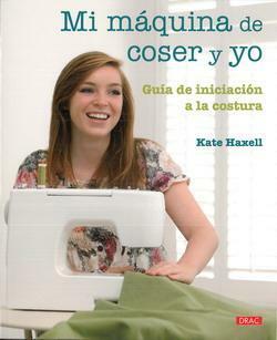Mi máquina de coser y yo by Kate Haxell