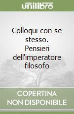Colloqui con se stesso - Pensieri dell'Imperatore Filosofo by Marco Aureliano Antonino, Enrico Turolla, Max Pohlenz