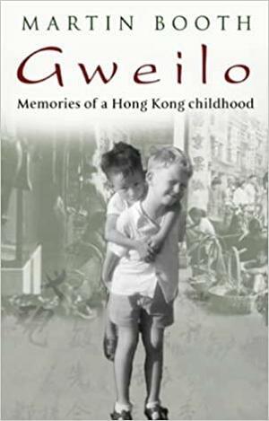 Gweilo: Memories of a Hong Kong Childhood by Martin Booth