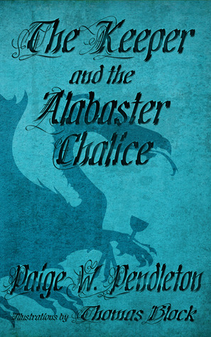 The Keeper and the Alabaster Chalice by Thomas Block, Paige W. Pendleton