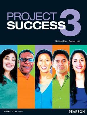 Project Success 3 Student Book with Etext by Sarah Lynn, Susan Gaer