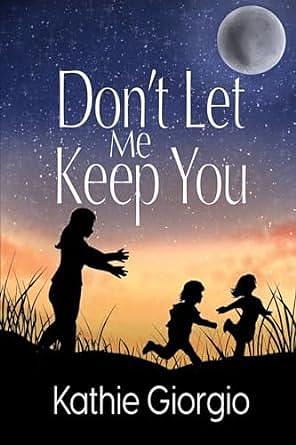 Don't Let Me Keep You by Kathie Giorgio, Kathie Giorgio