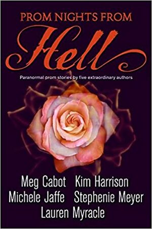 Prom Nights from Hell: Pesta Prom dari Neraka by Meg Cabot, Lauren Myracle, Michele Jaffe, Primadonna Angela, Kim Harrison, Stephenie Meyer