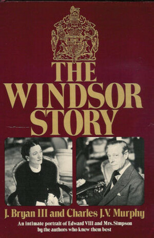 The Windsor Story by J. Bryan III, Charles J.V. Murphy