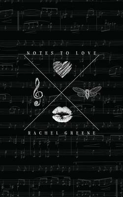 Notes To Love by Rachel Greene