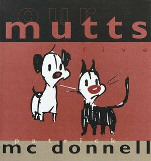 Our Mutts: Five by Patrick McDonnell
