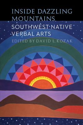 Inside Dazzling Mountains: Southwest Native Verbal Arts by 