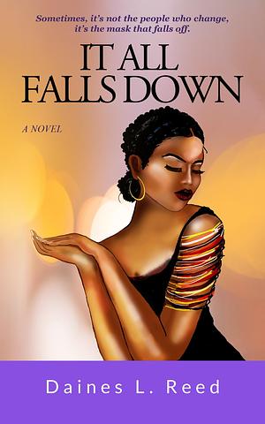 It All Falls Down by Daines Reed, Daines Reed