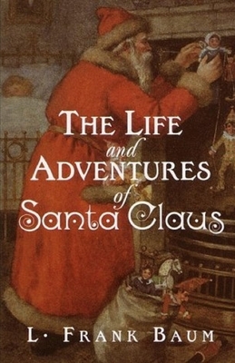 The Life and Adventures of Santa Claus Illustrated by L. Frank Baum