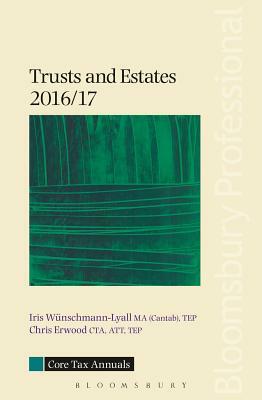 Trusts and Estates 2016/17 by Chris Erwood, Iris Wunschmann-Lyall