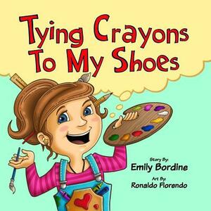 Tying Crayons to My Shoes by Emily Bordine