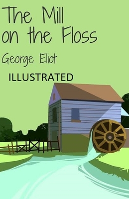 The Mill on the Floss Illustrated by George Eliot