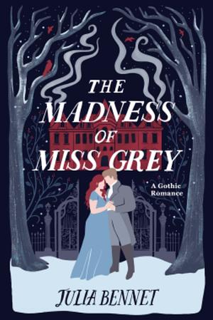 The Madness of Miss Grey by Julia Bennet