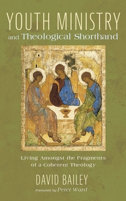 Youth Ministry and Theological Shorthand by David Bailey