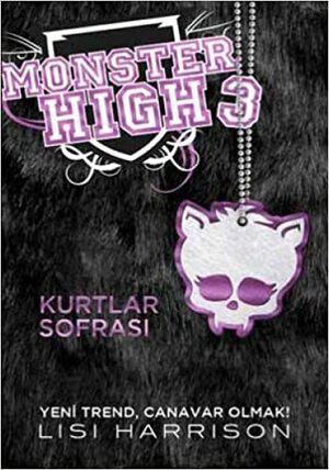 MONSTER HIGH 3 KURTLAR SOFRASI by Lisi Harrison