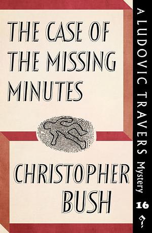 The Case of the Missing Minutes by Christopher Bush