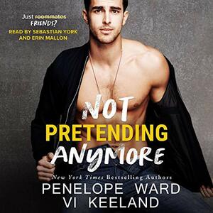 Not Pretending Anymore by Penelope Ward, Vi Keeland