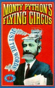 Monty Python's Flying Circus: Just The Words - Volumes 1 & 2 by Eric Idle, Terry Jones, John Cleese, Michael Palin, Terry Gilliam, Graham Chapman