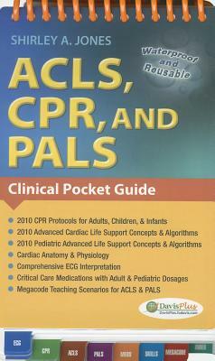 Acls, Cpr, and Pals: Clinical Pocket Guide by Shirley A. Jones