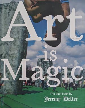 Art Is Magic by Jeremy Deller