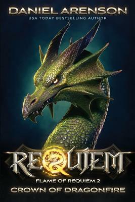 Crown of Dragonfire: Flame of Requiem, Book 2 by Daniel Arenson